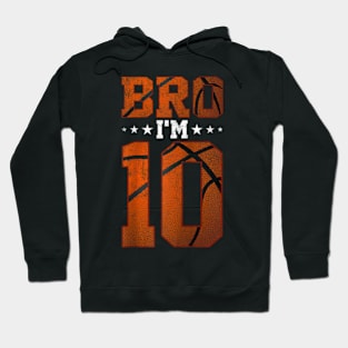 10th Birthday Basketball Bro I’m 10 Years Old Birthday Party Hoodie